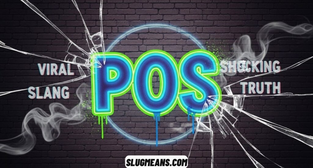 POS Meaning in Slang
