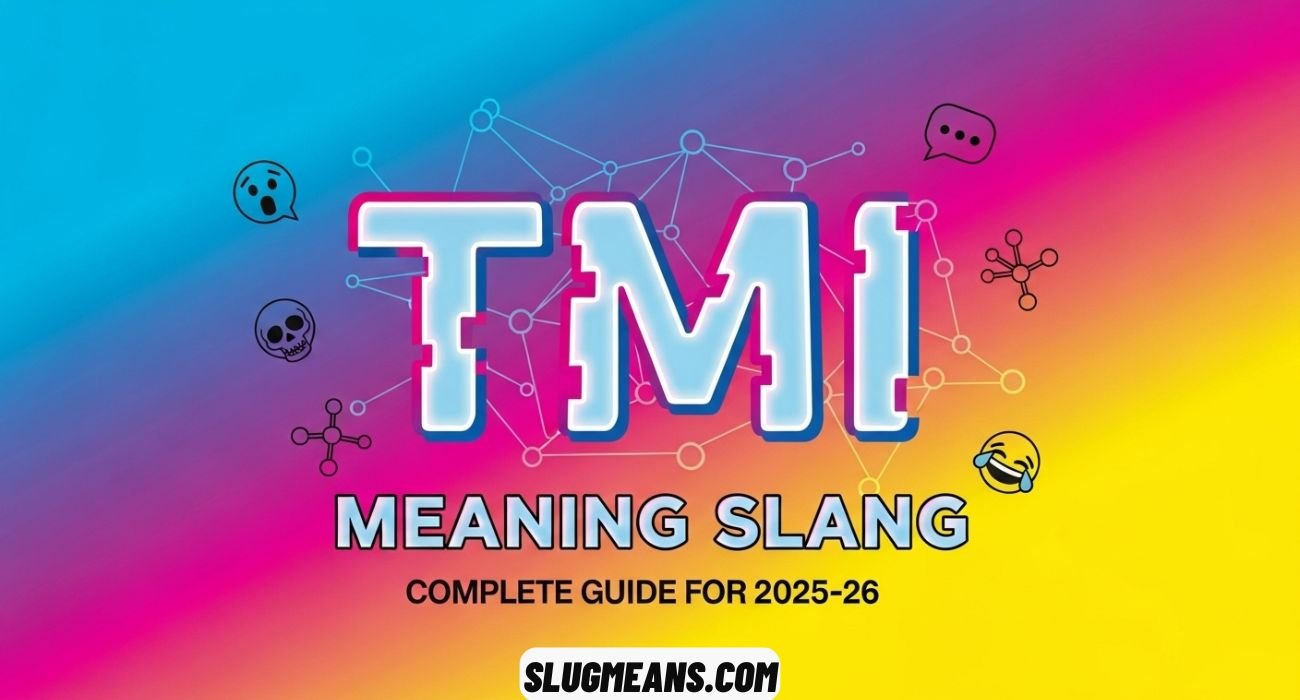 TMI Meaning Slang